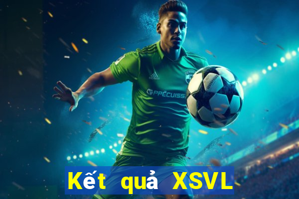 Kết quả XSVL ngày mai