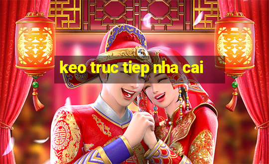 keo truc tiep nha cai