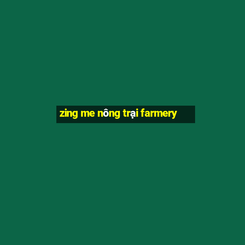 zing me nông trại farmery