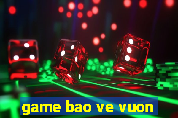 game bao ve vuon