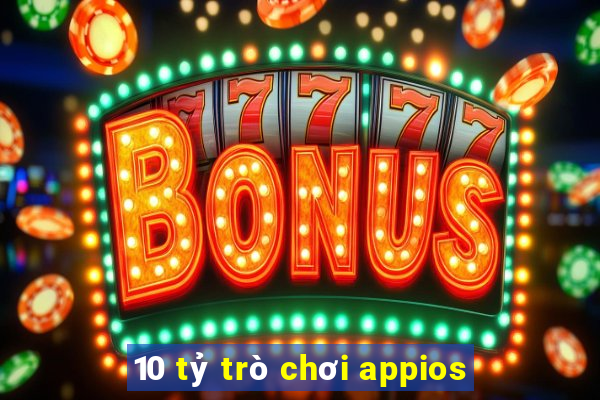 10 tỷ trò chơi appios