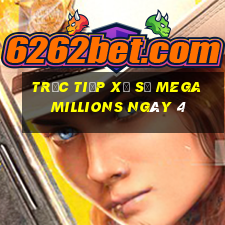 Trực tiếp Xổ Số mega millions ngày 4