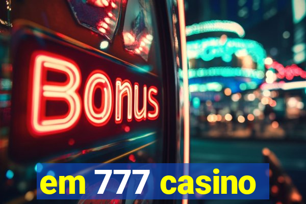 em 777 casino