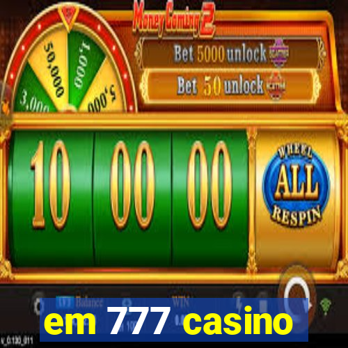 em 777 casino