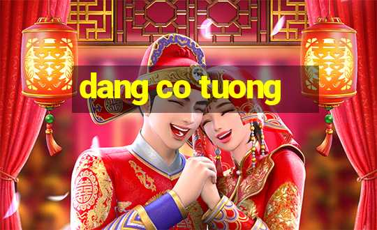 dang co tuong