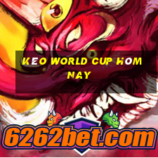 kèo world cup hôm nay