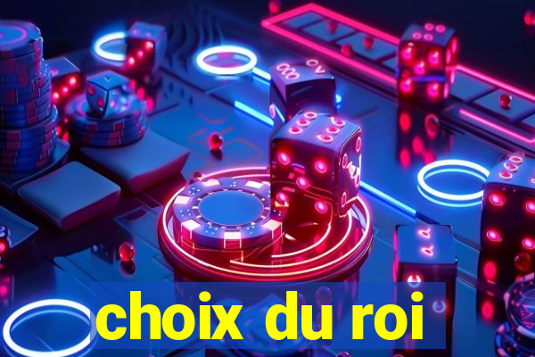 choix du roi