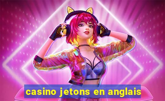 casino jetons en anglais