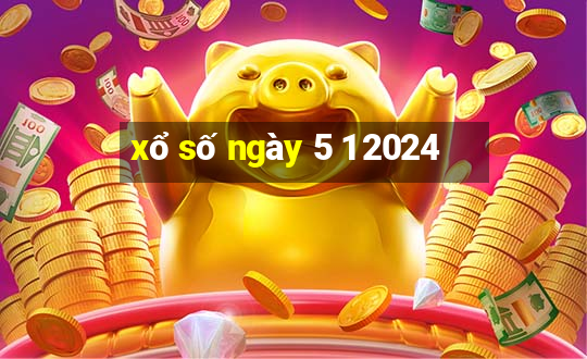 xổ số ngày 5 1 2024