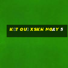 kết quả XSKH ngày 5