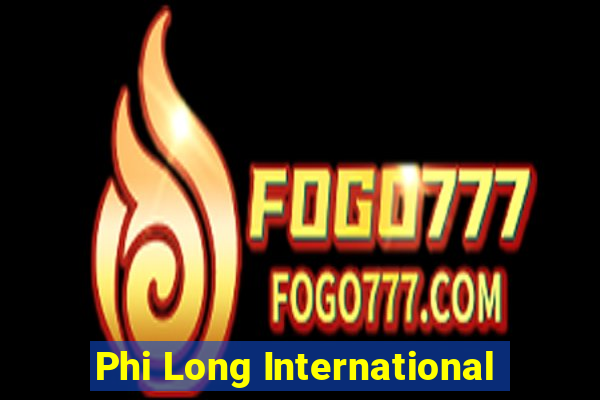 Phi Long International