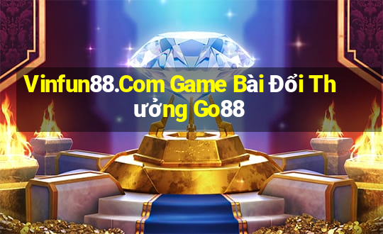 Vinfun88.Com Game Bài Đổi Thưởng Go88