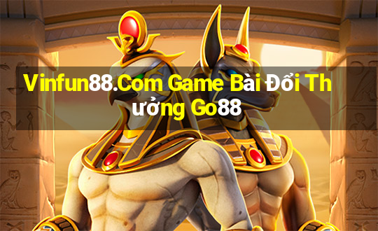 Vinfun88.Com Game Bài Đổi Thưởng Go88