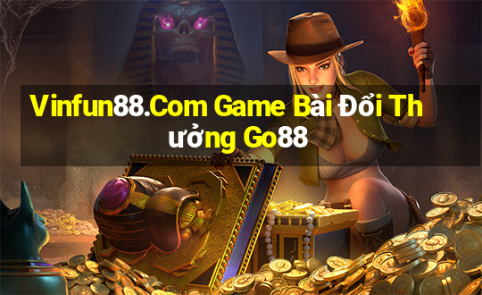 Vinfun88.Com Game Bài Đổi Thưởng Go88