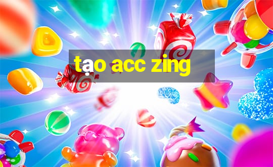 tạo acc zing