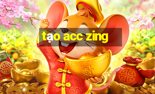 tạo acc zing