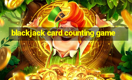 blackjack card counting game