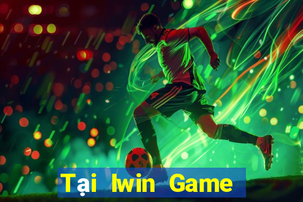 Tại Iwin Game Bài Uy Tín