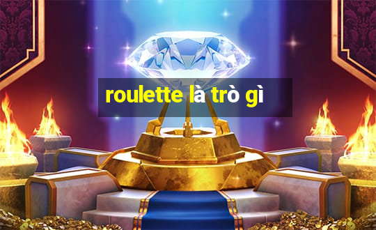 roulette là trò gì