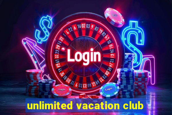 unlimited vacation club