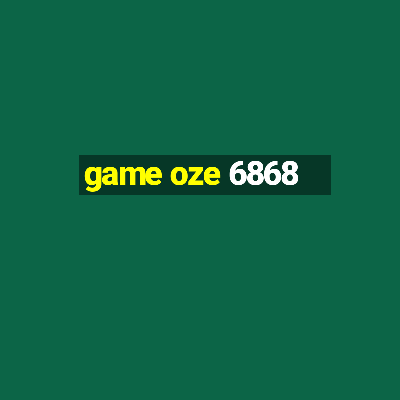 game oze 6868