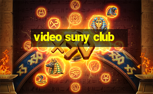 video suny club