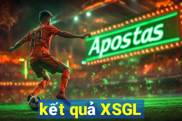 kết quả XSGL