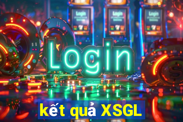 kết quả XSGL