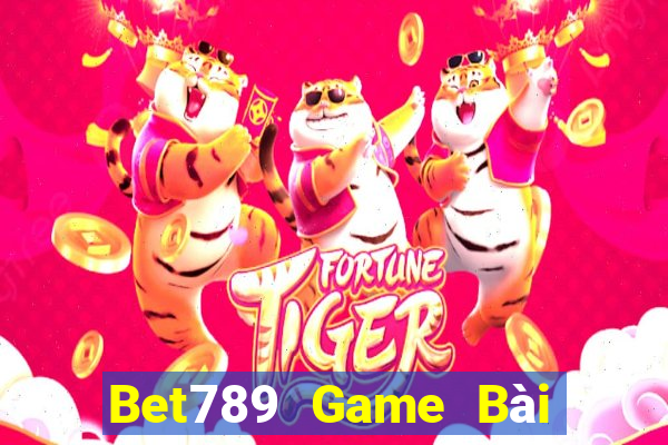 Bet789 Game Bài Đổi Thưởng Trực Tuyến