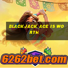 blackjack ace is worth