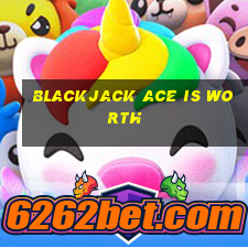 blackjack ace is worth