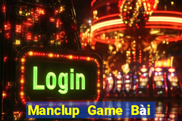 Manclup Game Bài Đổi Thưởng Uy Tín