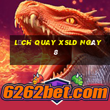 Lịch quay XSLD ngày 8