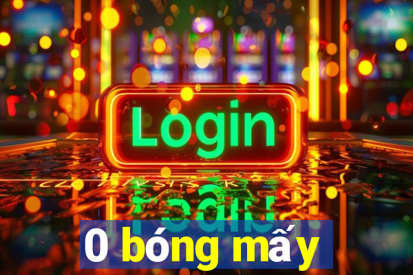 0 bóng mấy