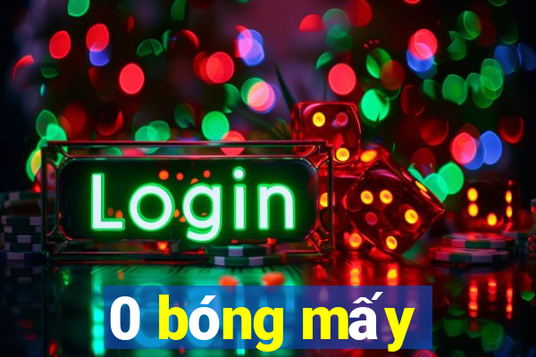 0 bóng mấy