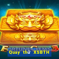 Quay thử XSBTH thứ tư