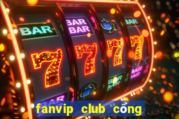 fanvip club cổng game quốc tế