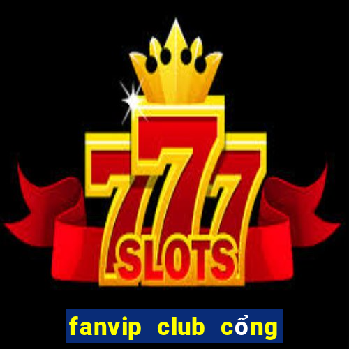 fanvip club cổng game quốc tế