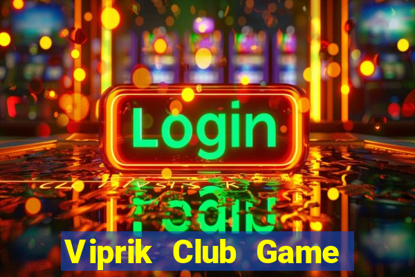 Viprik Club Game Bài Dubai