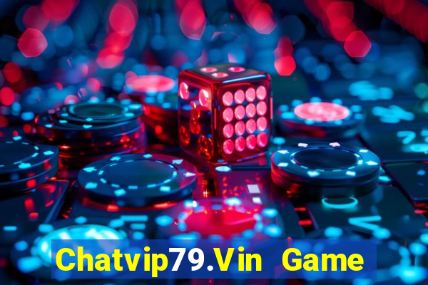 Chatvip79.Vin Game Bài 96