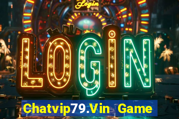 Chatvip79.Vin Game Bài 96