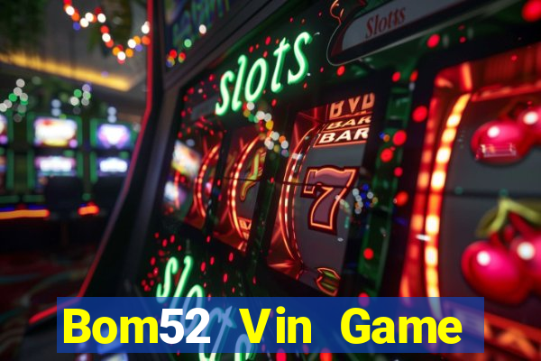 Bom52 Vin Game Bài 3D