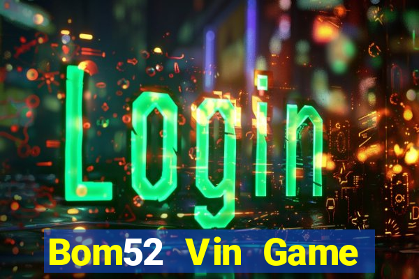 Bom52 Vin Game Bài 3D