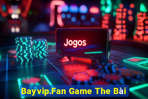 Bayvip.Fan Game The Bài