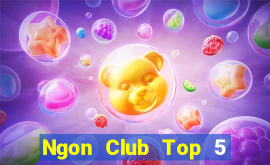 Ngon Club Top 5 Game Bài Đổi Thưởng