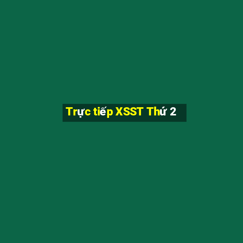 Trực tiếp XSST Thứ 2