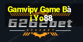 Gamvipv Game Bài Yo88