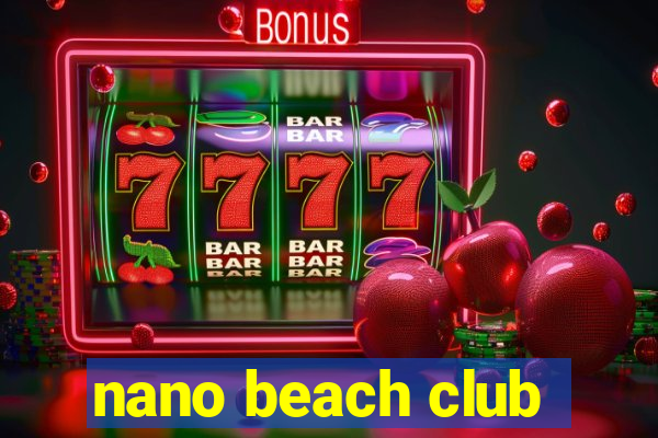 nano beach club