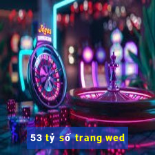 53 tỷ số trang wed