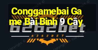 Conggamebai Game Bài Binh 9 Cây